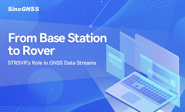 De la station de base au rover : le rôle du STRSVR dans les flux de données GNSS