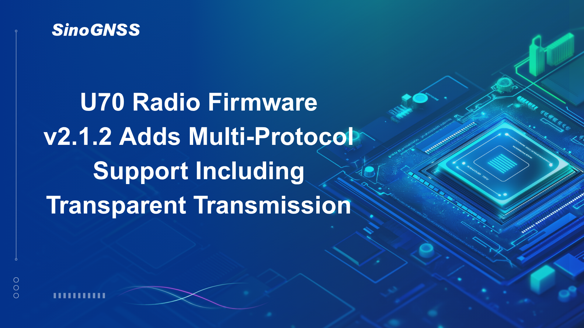 U70 Radio Firmware v2.1.2 Adds Multi-Protocol Support Including Transparent Transmission