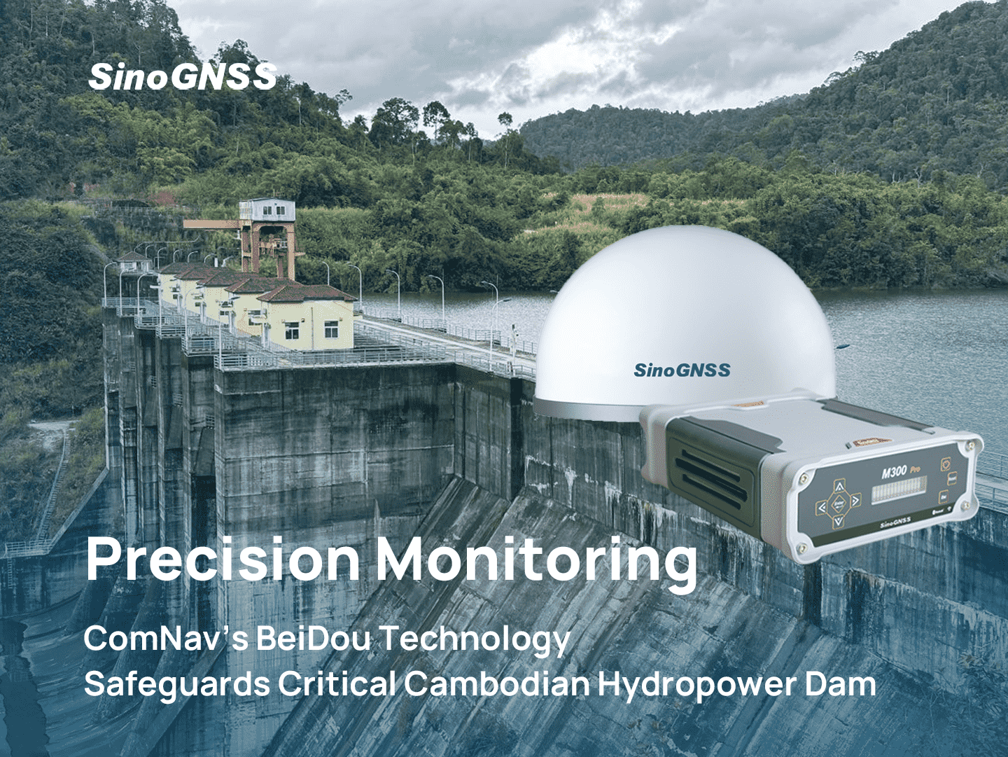 Precision Monitoring: ComNav’s BeiDou Technology Safeguards Critical Cambodian Hydropower Dam